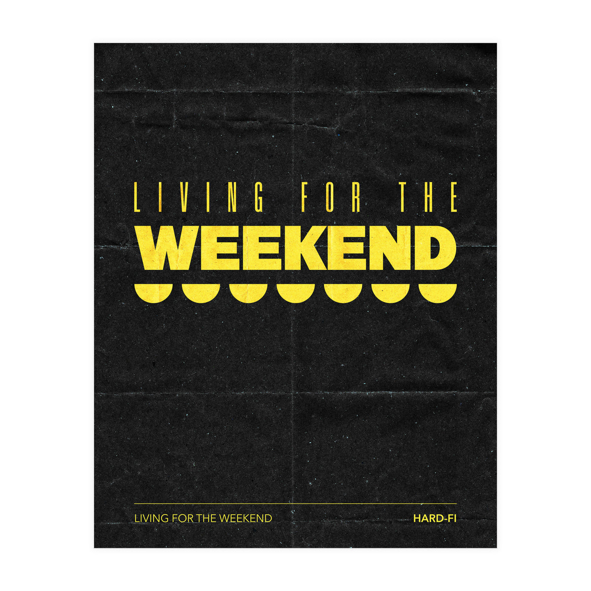 Hard Fi - Living For The Weekend (Print Only)