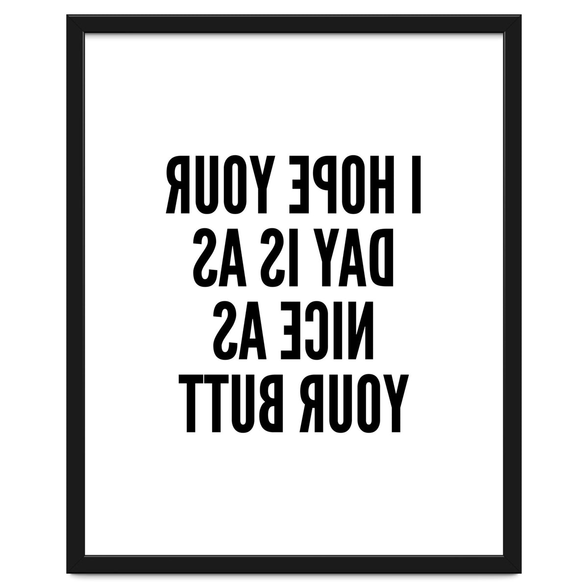 I Hope Your Day Is As Nice As Your Butt Mirror