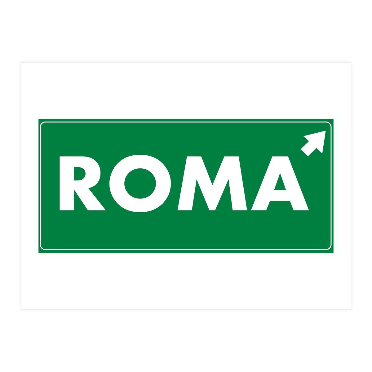 Let`s go to Roma, Italy! Road sign (Print Only)