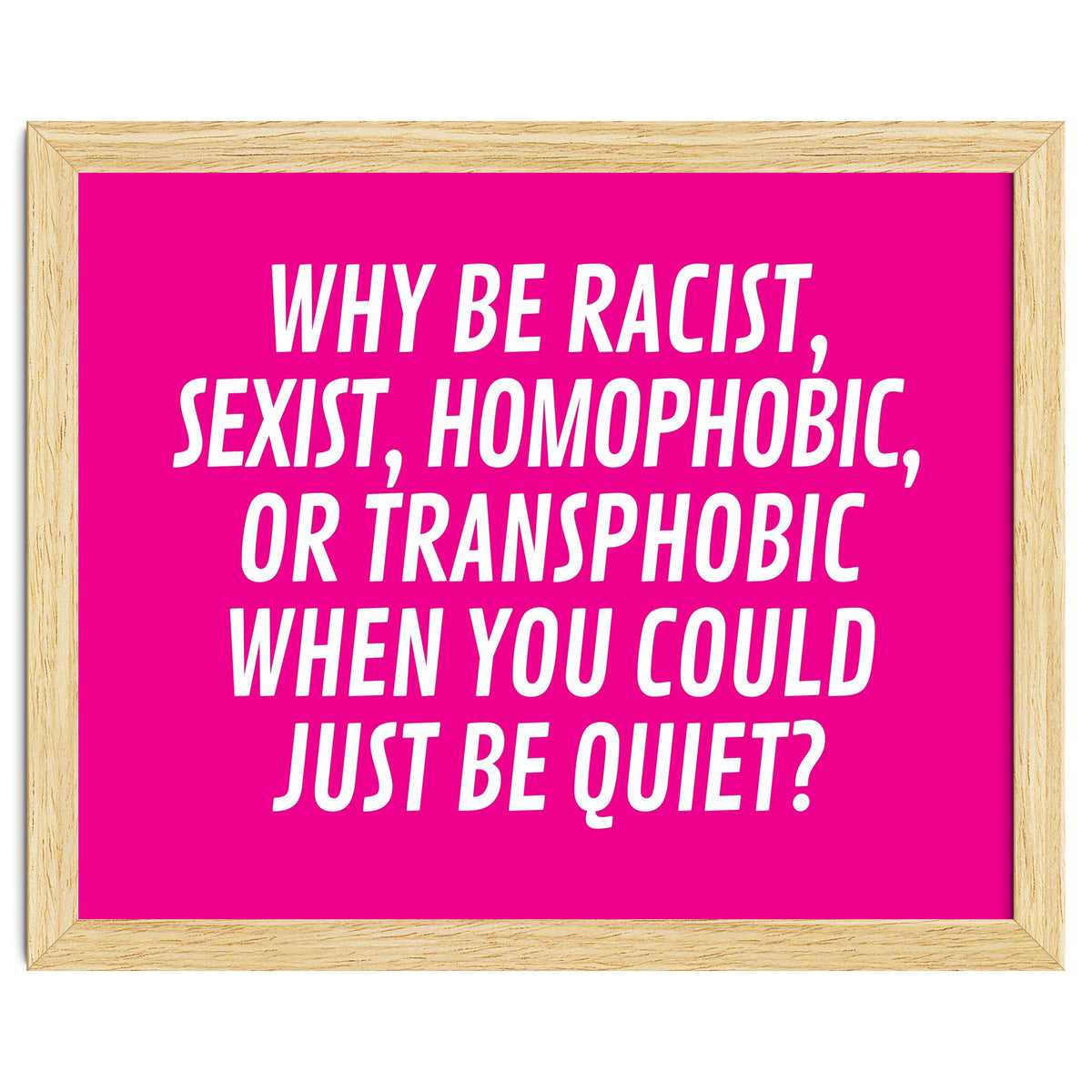 Why Be Racist, Sexist, Homophobic, Or Transphobic When You Could Just Be Quiet Pink