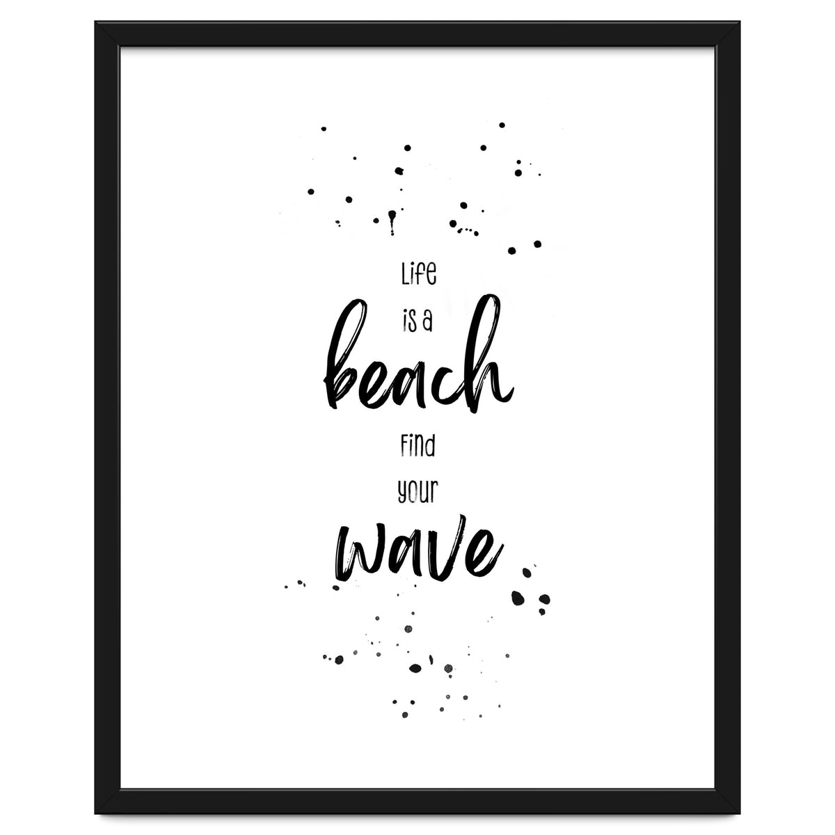 Life is a beach. Find your wave.