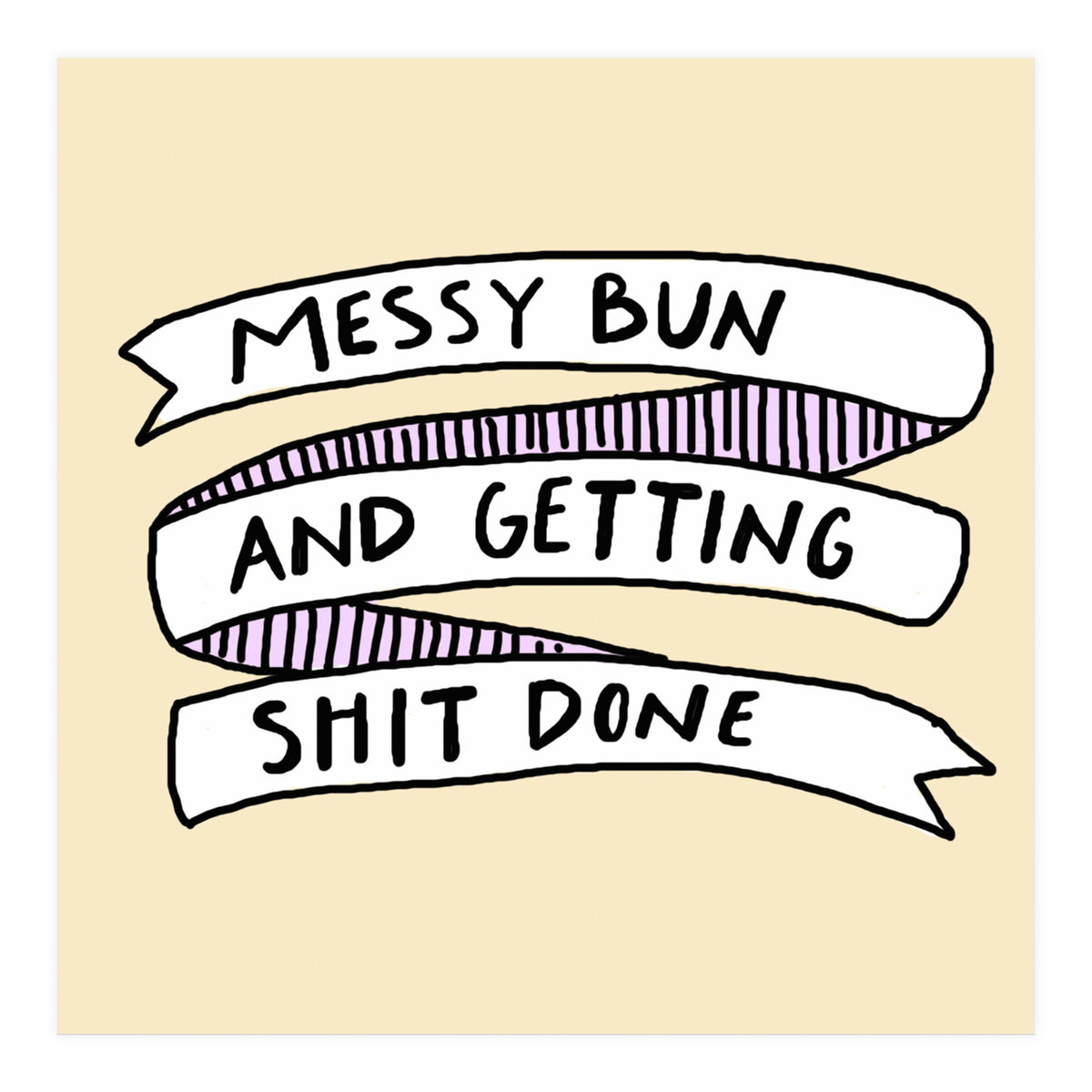 Messy Bun & Get Stuff Done (Print Only)