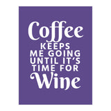 Coffee Keeps Me Going Until It's Time For Wine Ultra Violet (Print Only) thumbnail