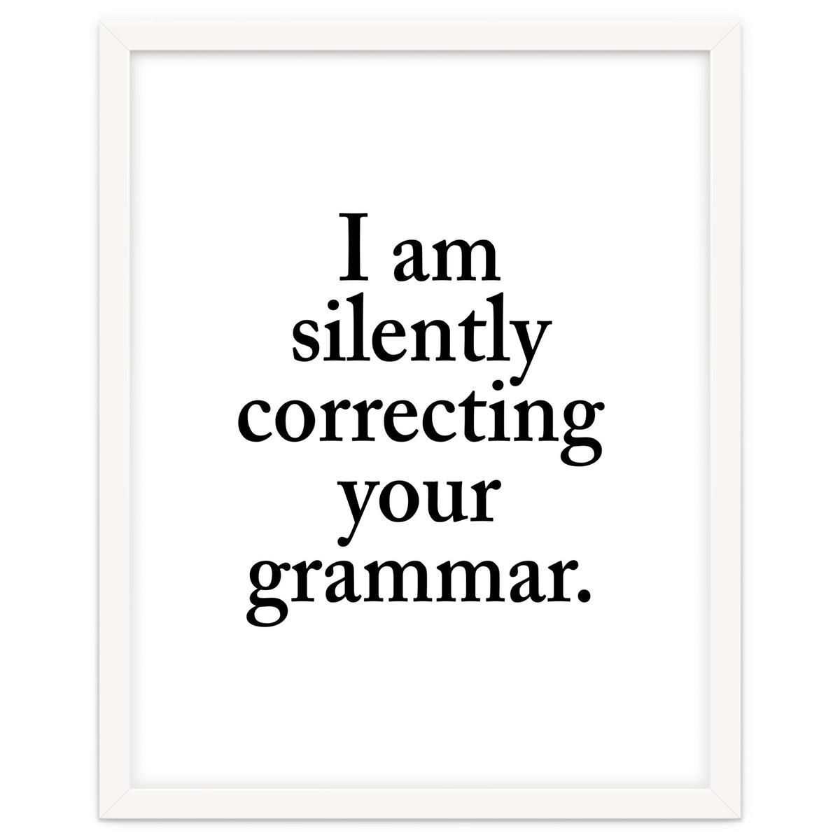 I Am Silently Correcting Your Grammar