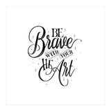 Be Brave With Your Heart (Print Only) thumbnail