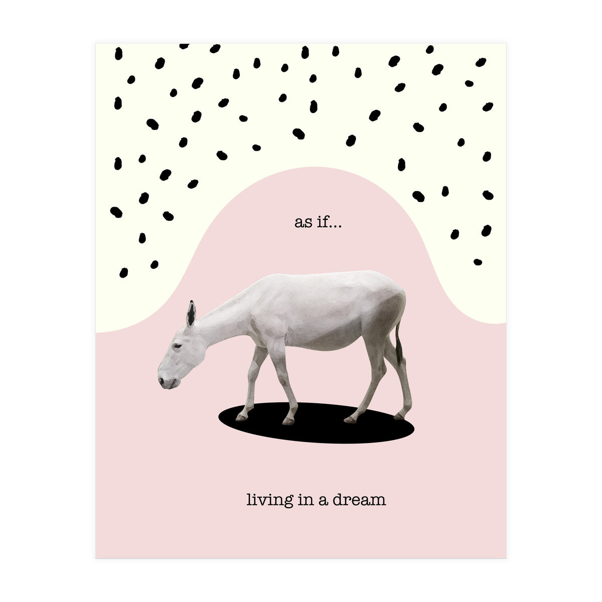 as if... living in a dream  (Print Only)