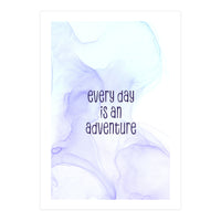 Every day is an adventure | floating colors (Print Only)