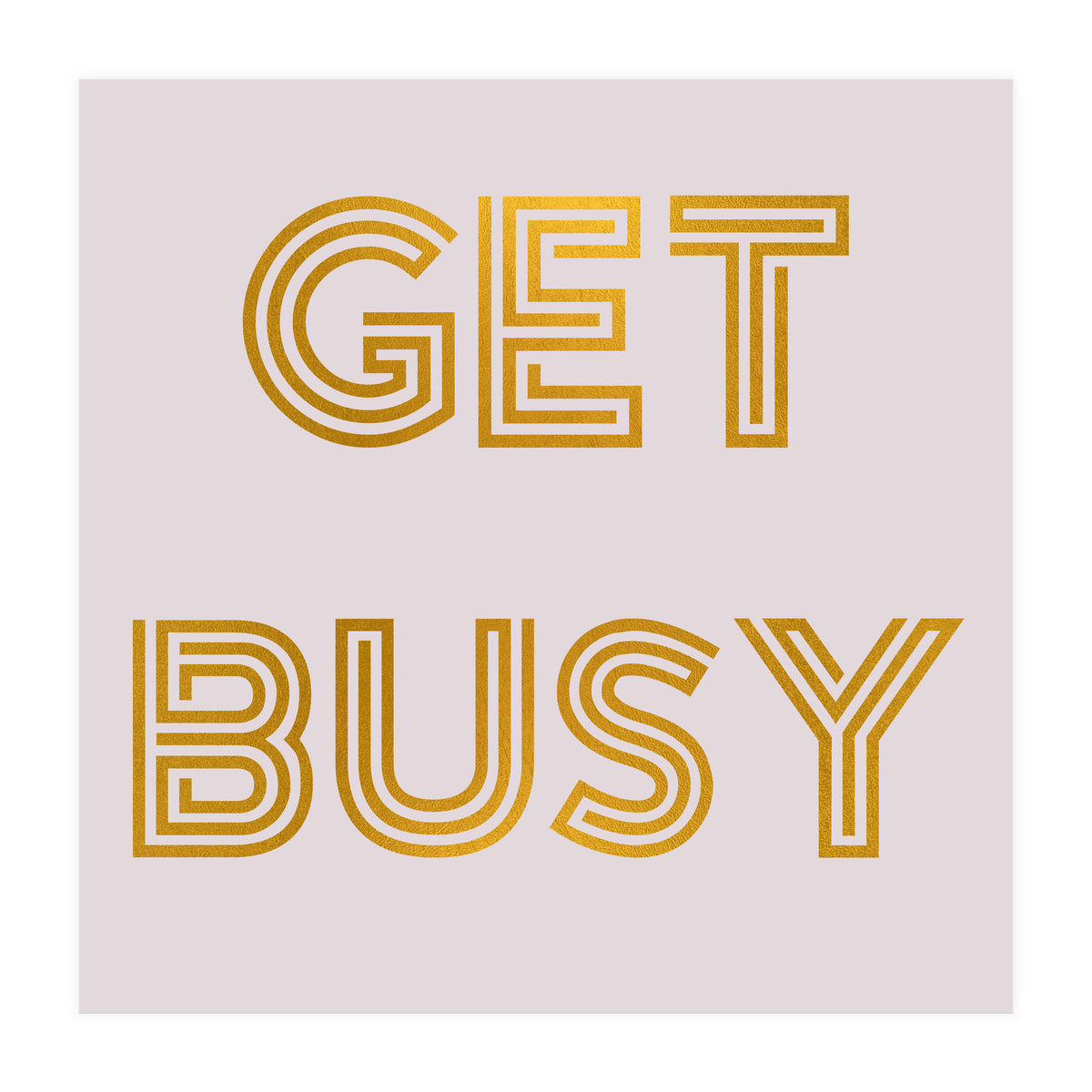 Get Busy  (Print Only)
