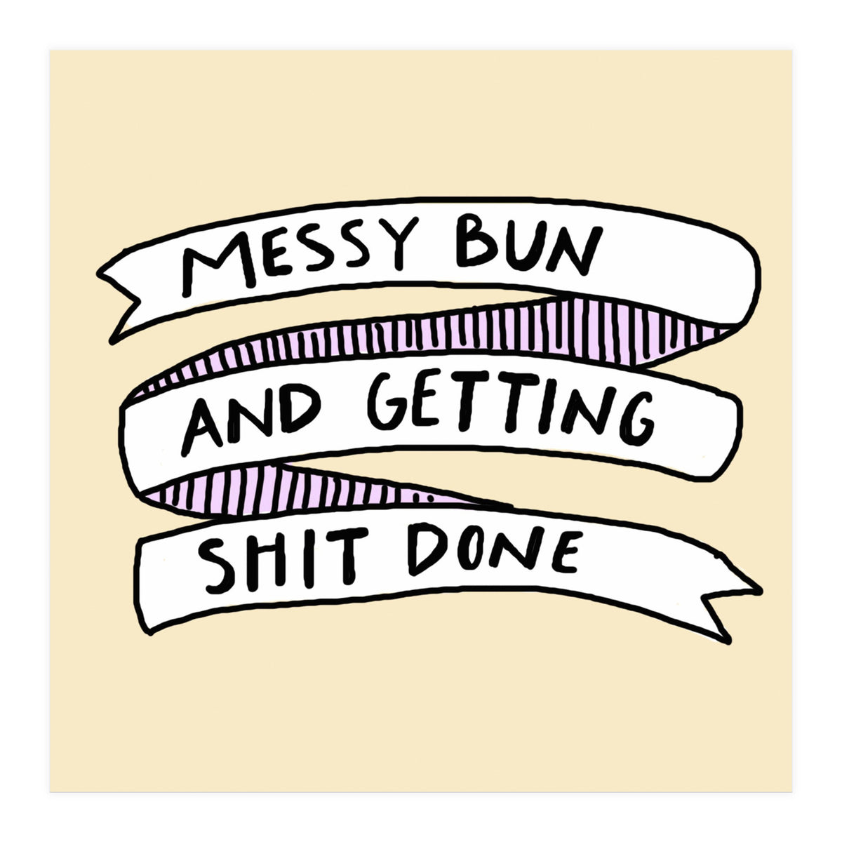 Messy Bun & Get Stuff Done (Print Only)