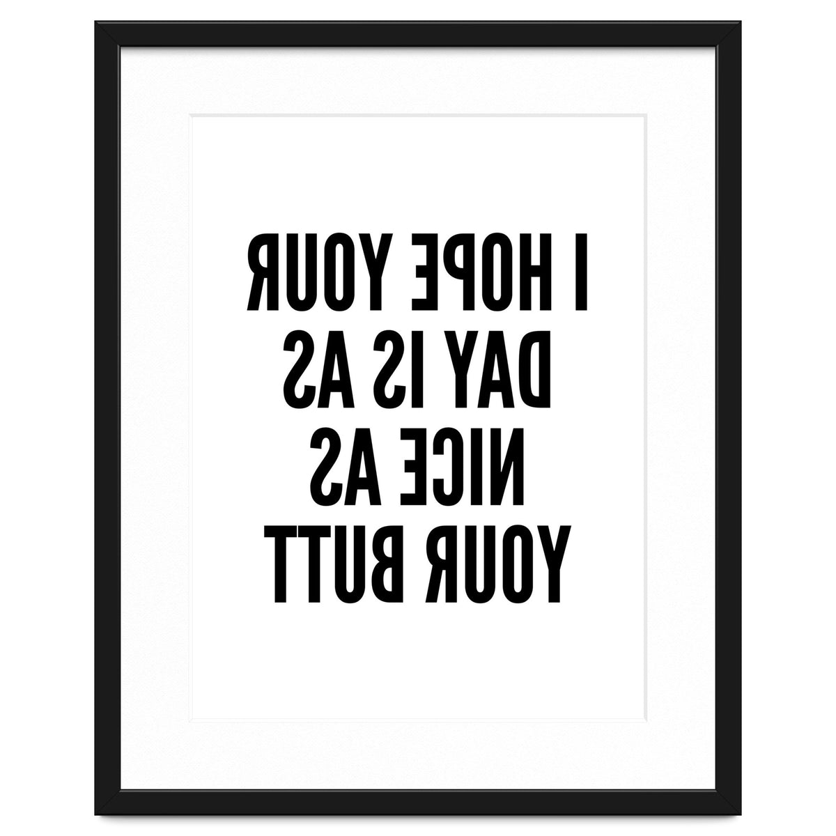 I Hope Your Day Is As Nice As Your Butt Mirror