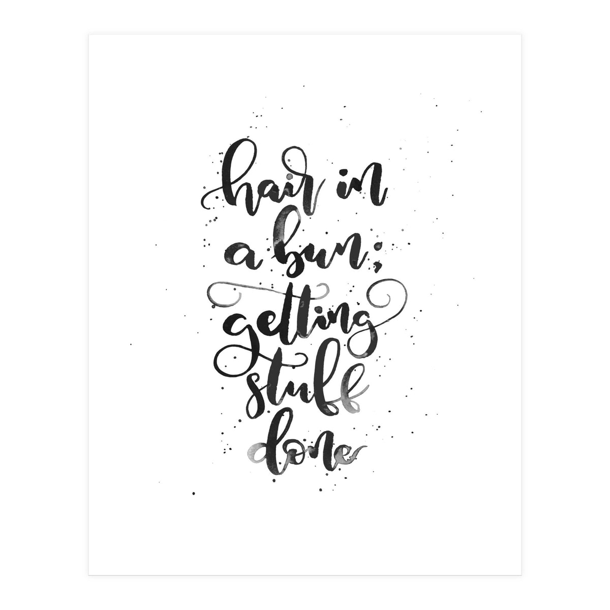 Hair In A Bun Getting Stuff Done (Print Only)