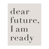 Dear Future I Am Ready Motivational (Print Only) thumbnail