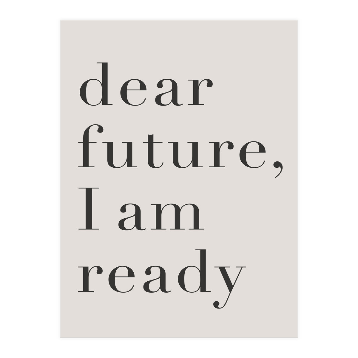 Dear Future I Am Ready Motivational (Print Only)