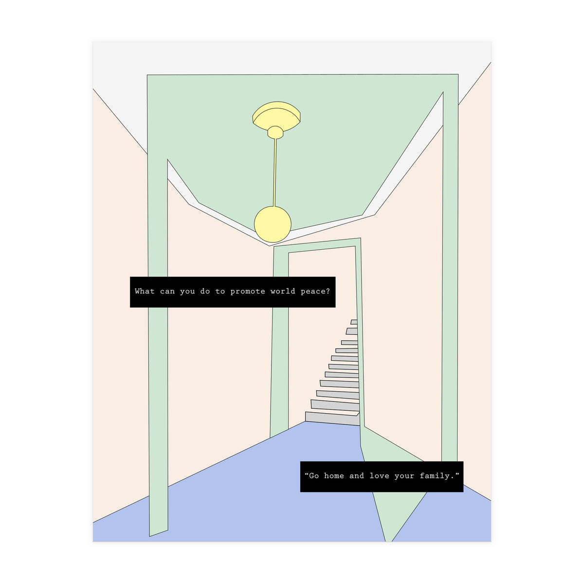 Go home and love your family (Print Only)