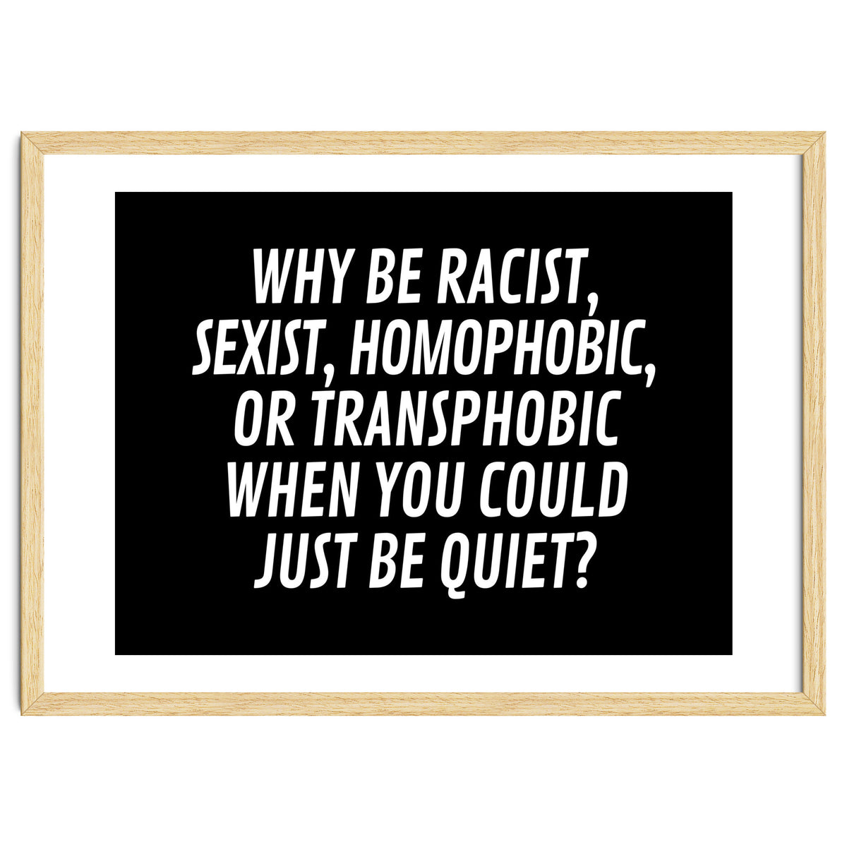 Why Be Racist, Sexist, Homophobic, Or Transphobic When You Could Just Be Quiet Black