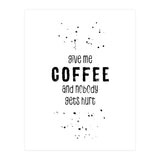 GIVE ME COFFEE AND NOBODY GETS HURT (Print Only) thumbnail