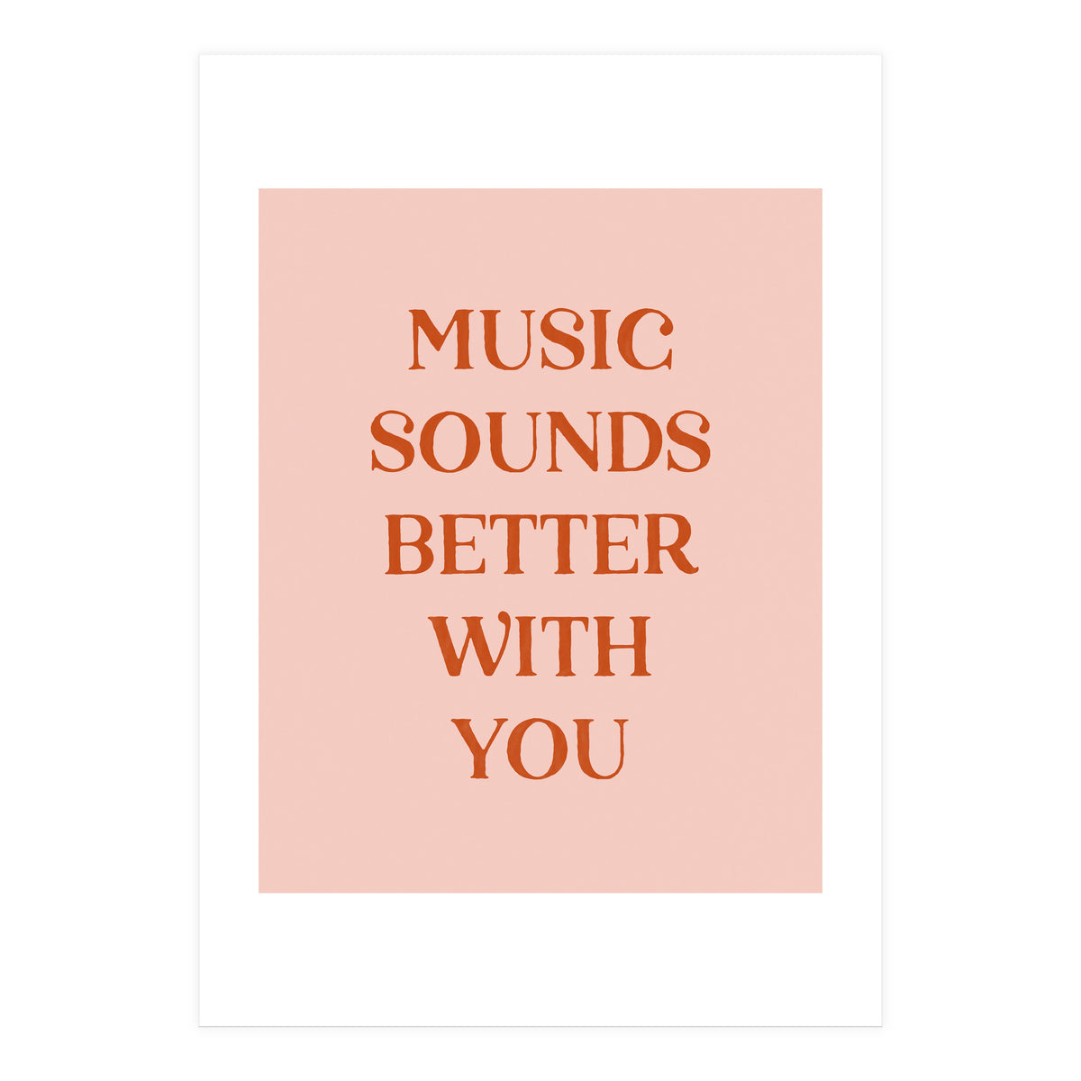 Music Sounds Better With You II (Print Only)