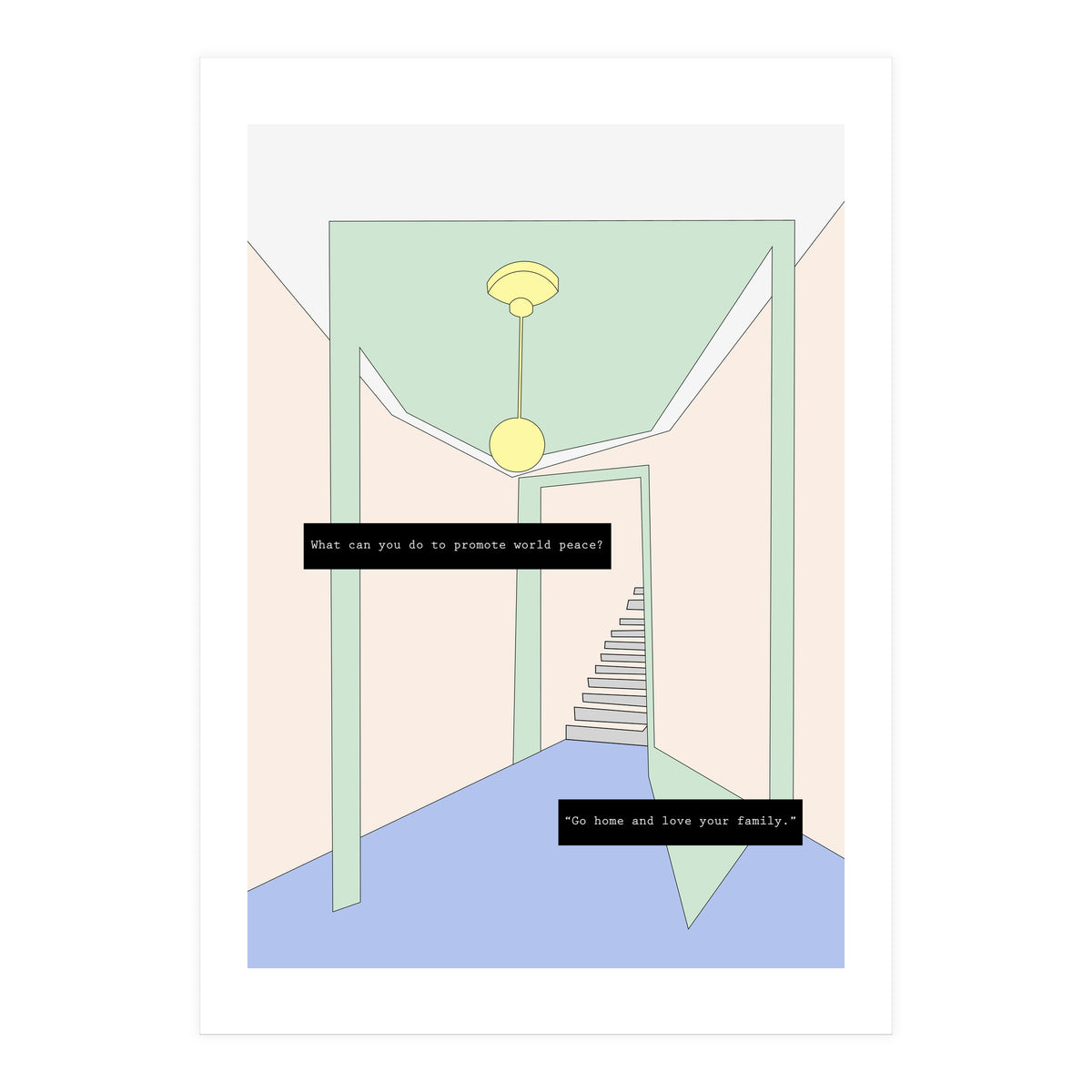 Go home and love your family (Print Only)