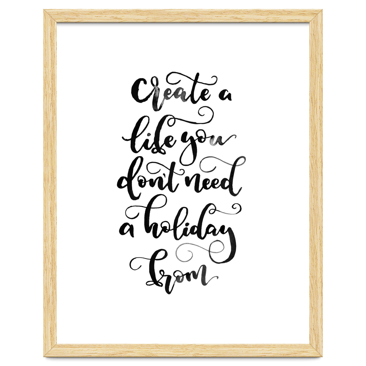 Create A Life You Don't Need A Holiday From