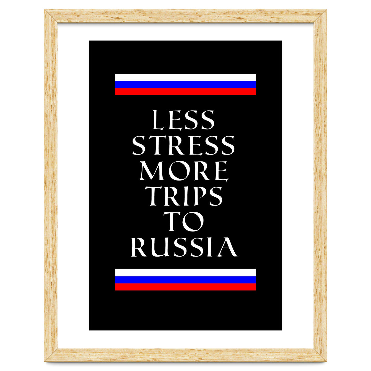 Less stress more trips to Russia.