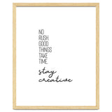 NO RUSH. GOOD THINGS TAKE TIME. STAY CREATIVE. thumbnail