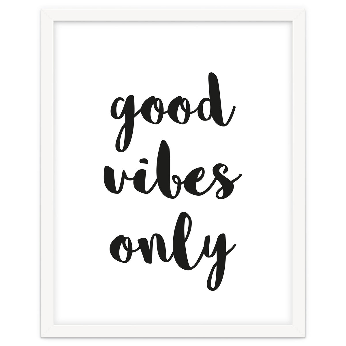 Good Vibes Only