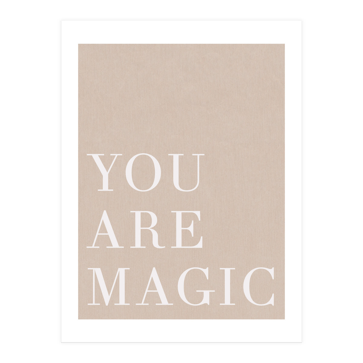 You Are Magic Beige (Print Only)