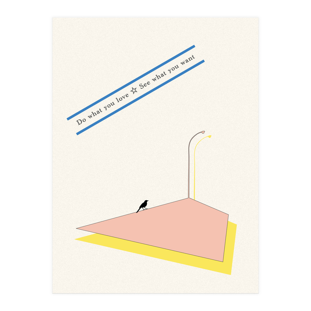 Do that you love - See what you want (Print Only)