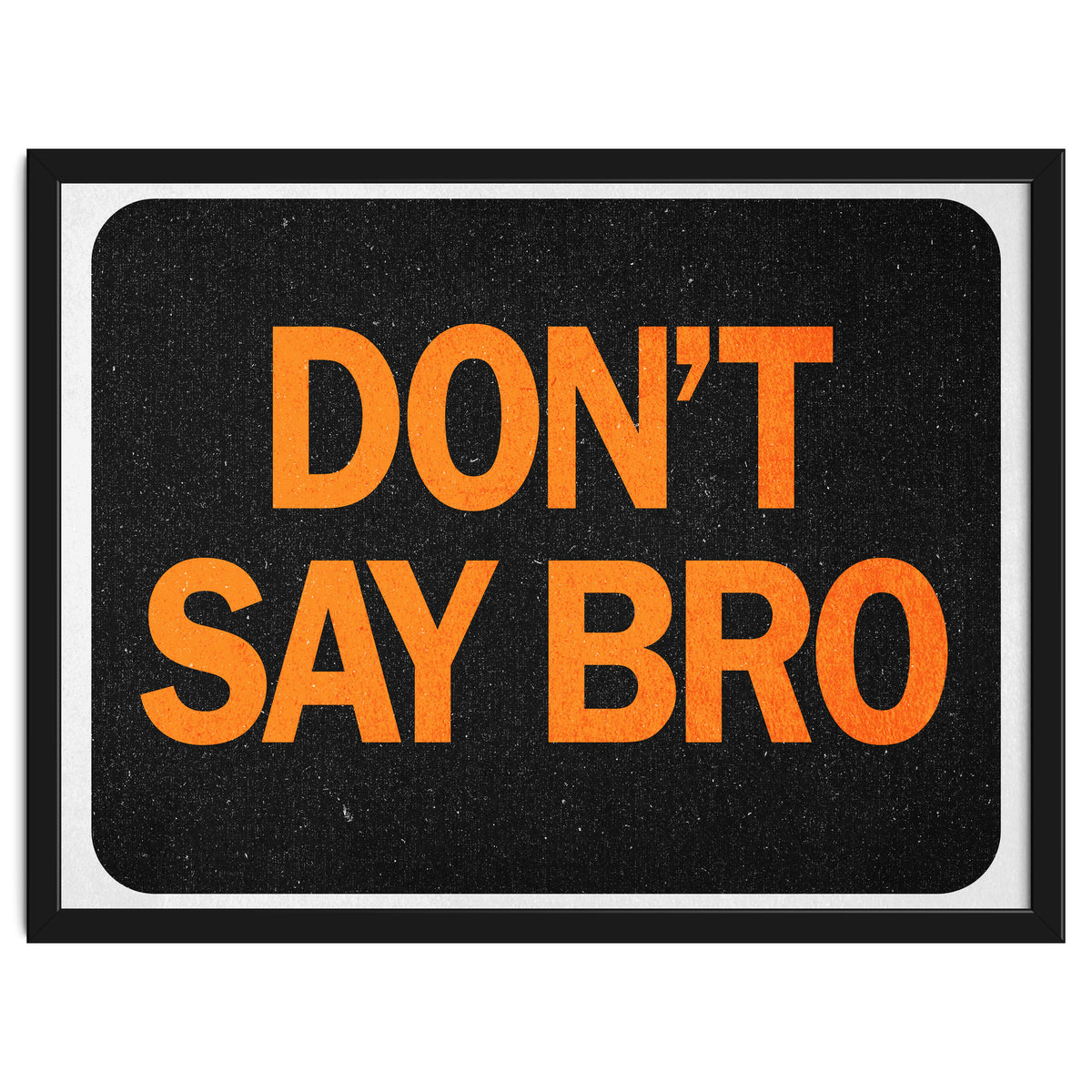 Dont Say Bro