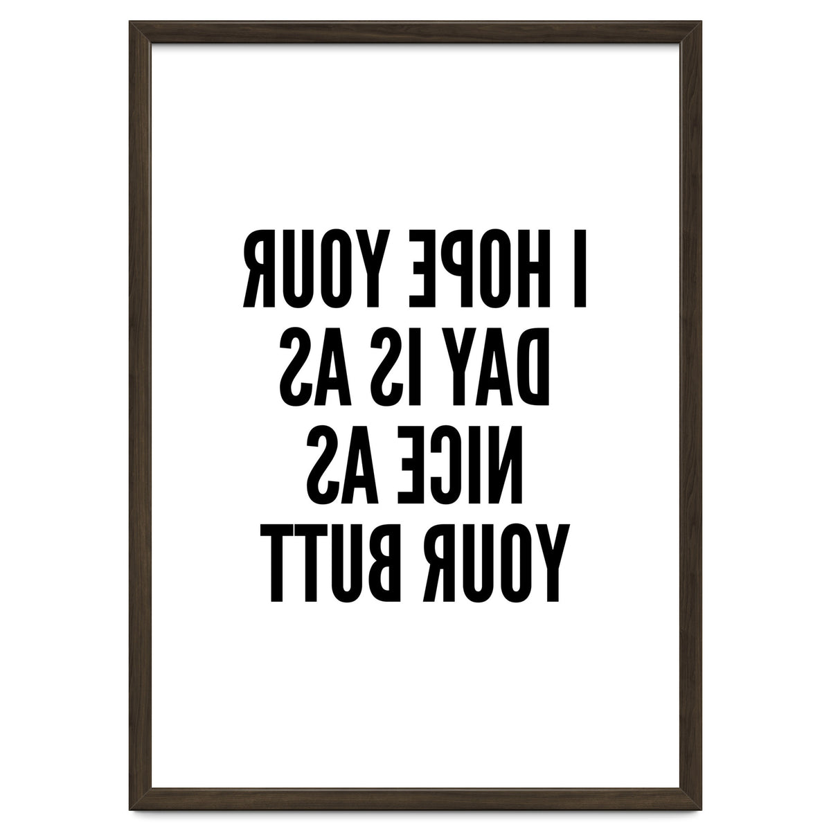 I Hope Your Day Is As Nice As Your Butt Mirror