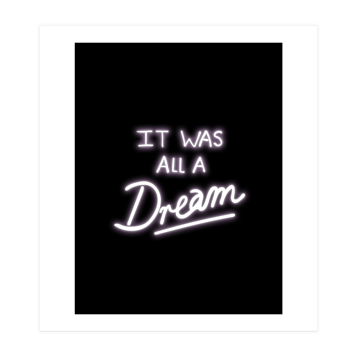 It Was All A Dream (Print Only)