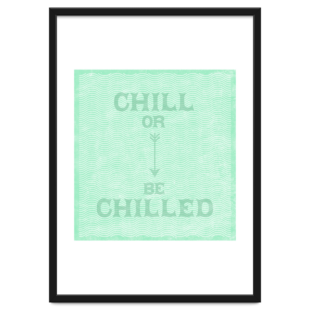 Chill Or Be Chilled