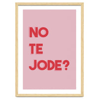 No te jode?