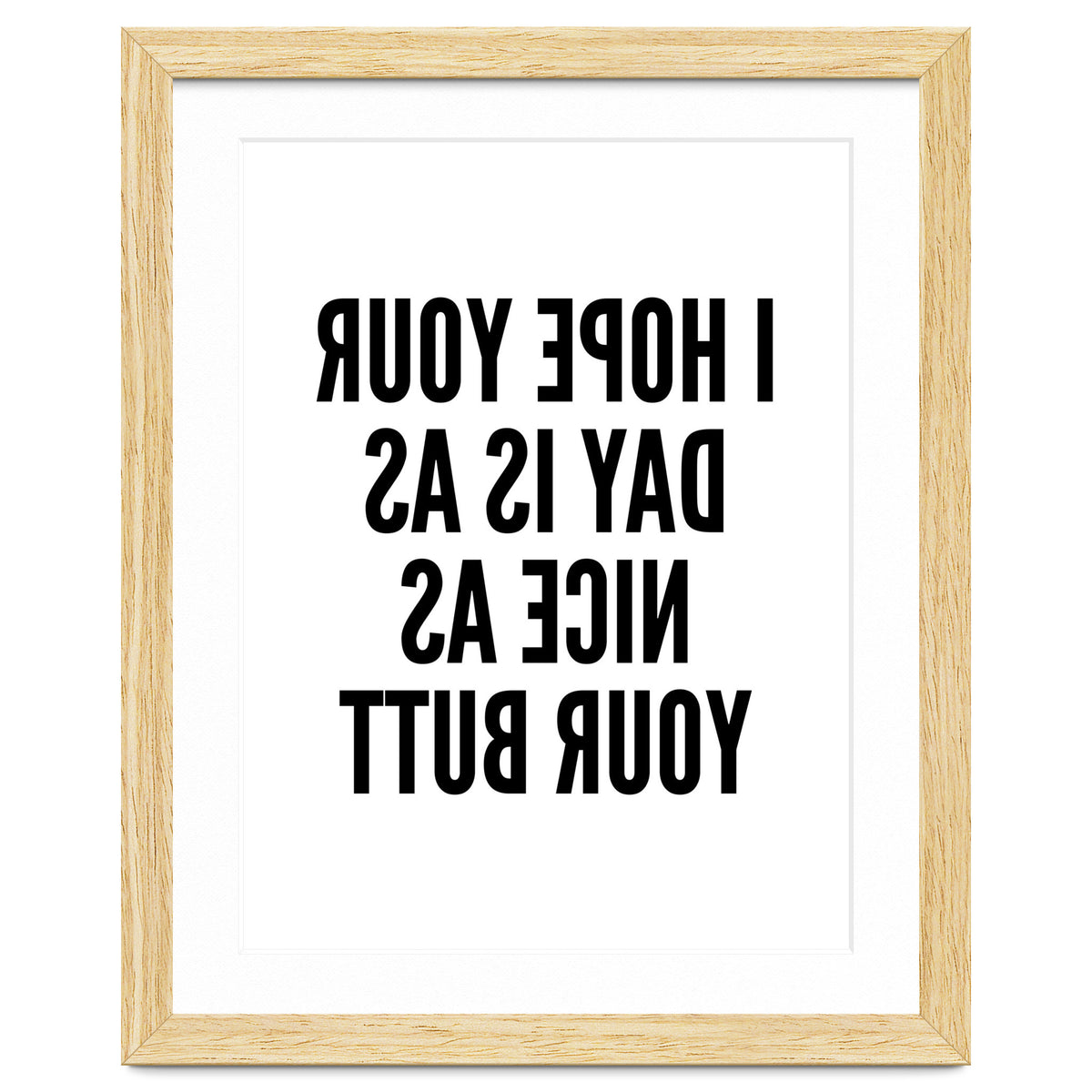 I Hope Your Day Is As Nice As Your Butt Mirror