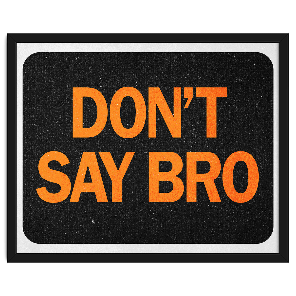 Dont Say Bro