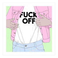 Just Fxxk Off (Print Only)
