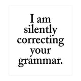 I Am Silently Correcting Your Grammar (Print Only) thumbnail