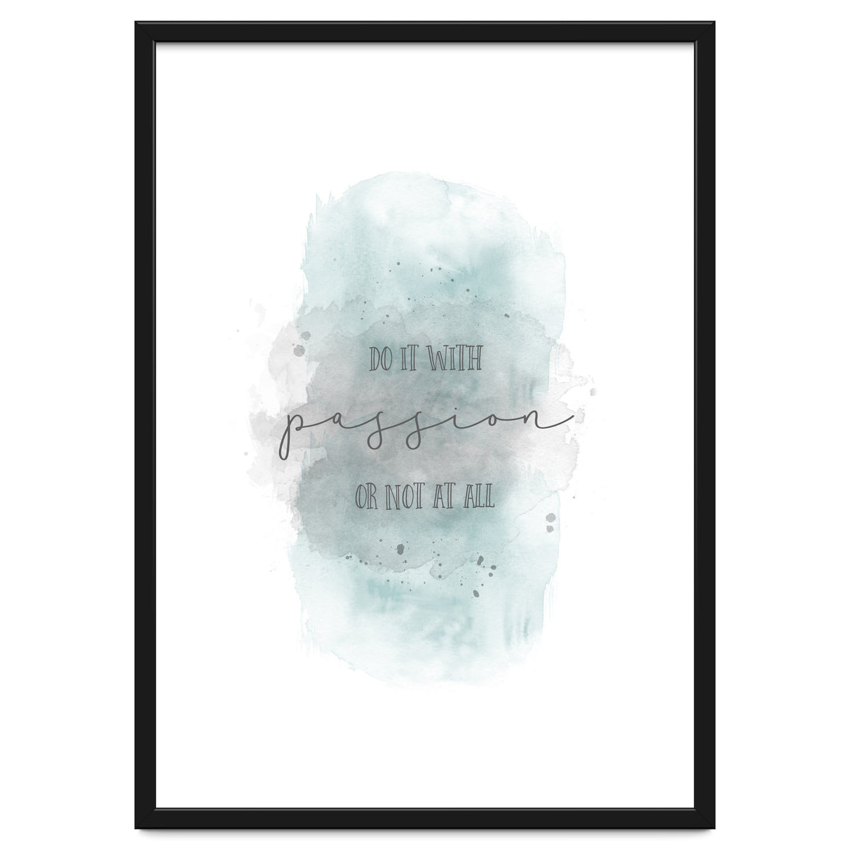 Do it with passion or not at all | watercolor turquoise