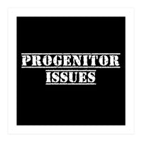 Progenitor Issues - Spaniard daddy issues (Print Only)