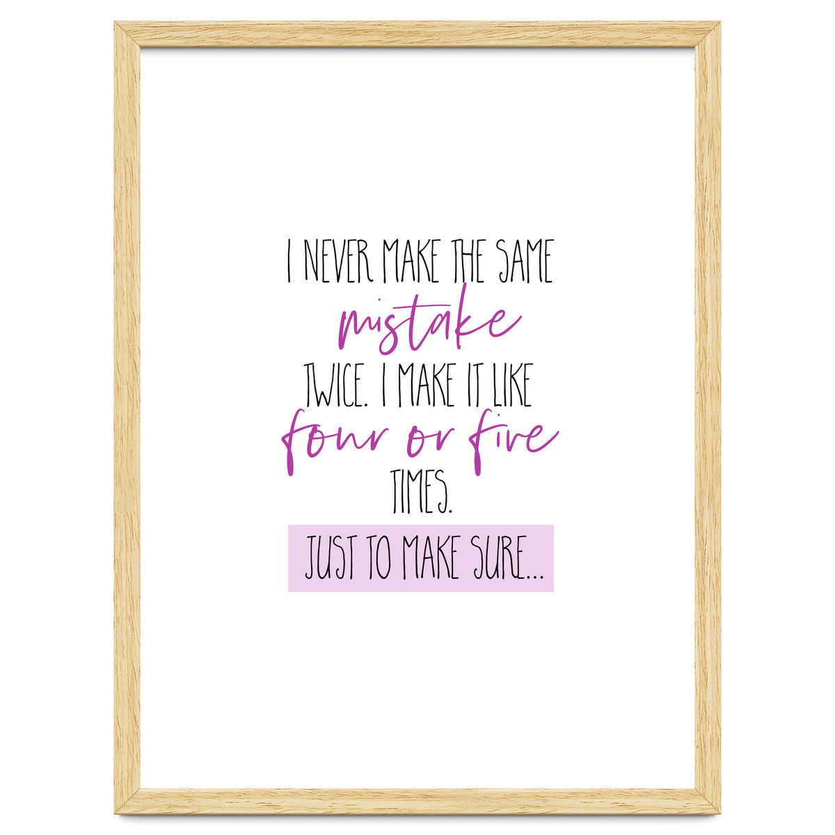 I never make the same mistake twice