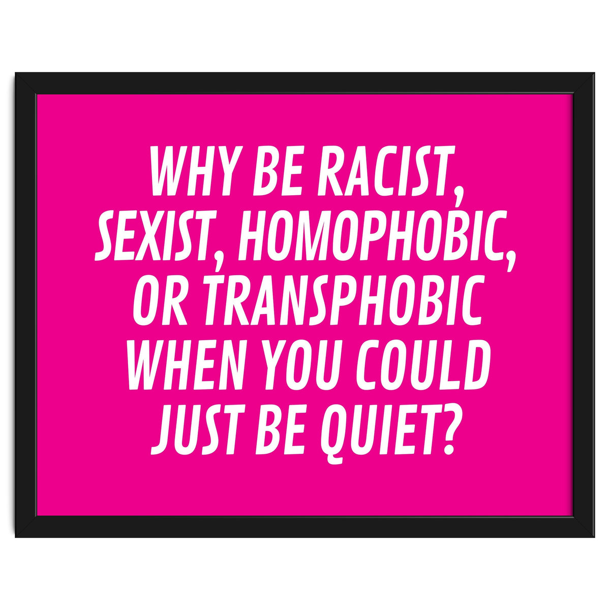 Why Be Racist, Sexist, Homophobic, Or Transphobic When You Could Just Be Quiet Pink