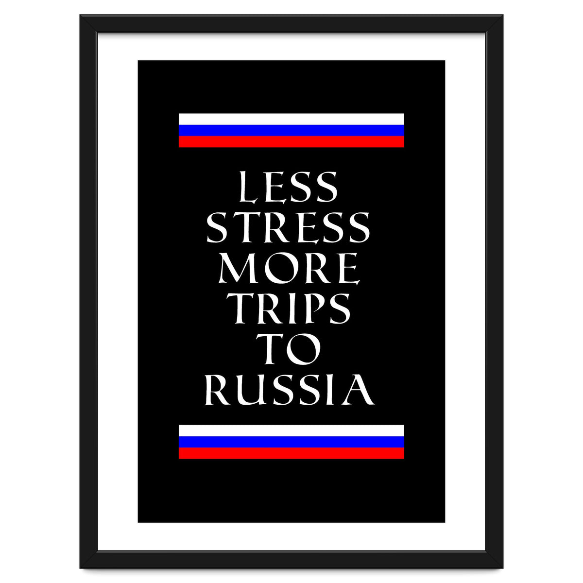 Less stress more trips to Russia.