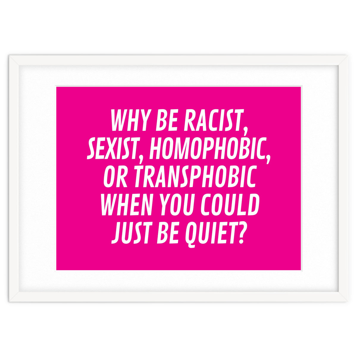 Why Be Racist, Sexist, Homophobic, Or Transphobic When You Could Just Be Quiet Pink
