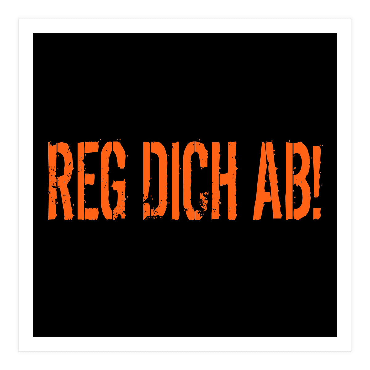 Reg Dich Ab - Calm down! (Print Only)