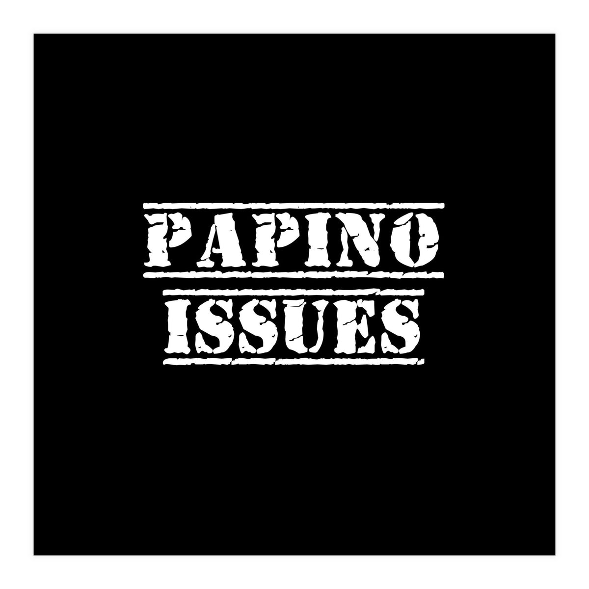 Papino Issues - Italian daddy issues (Print Only)