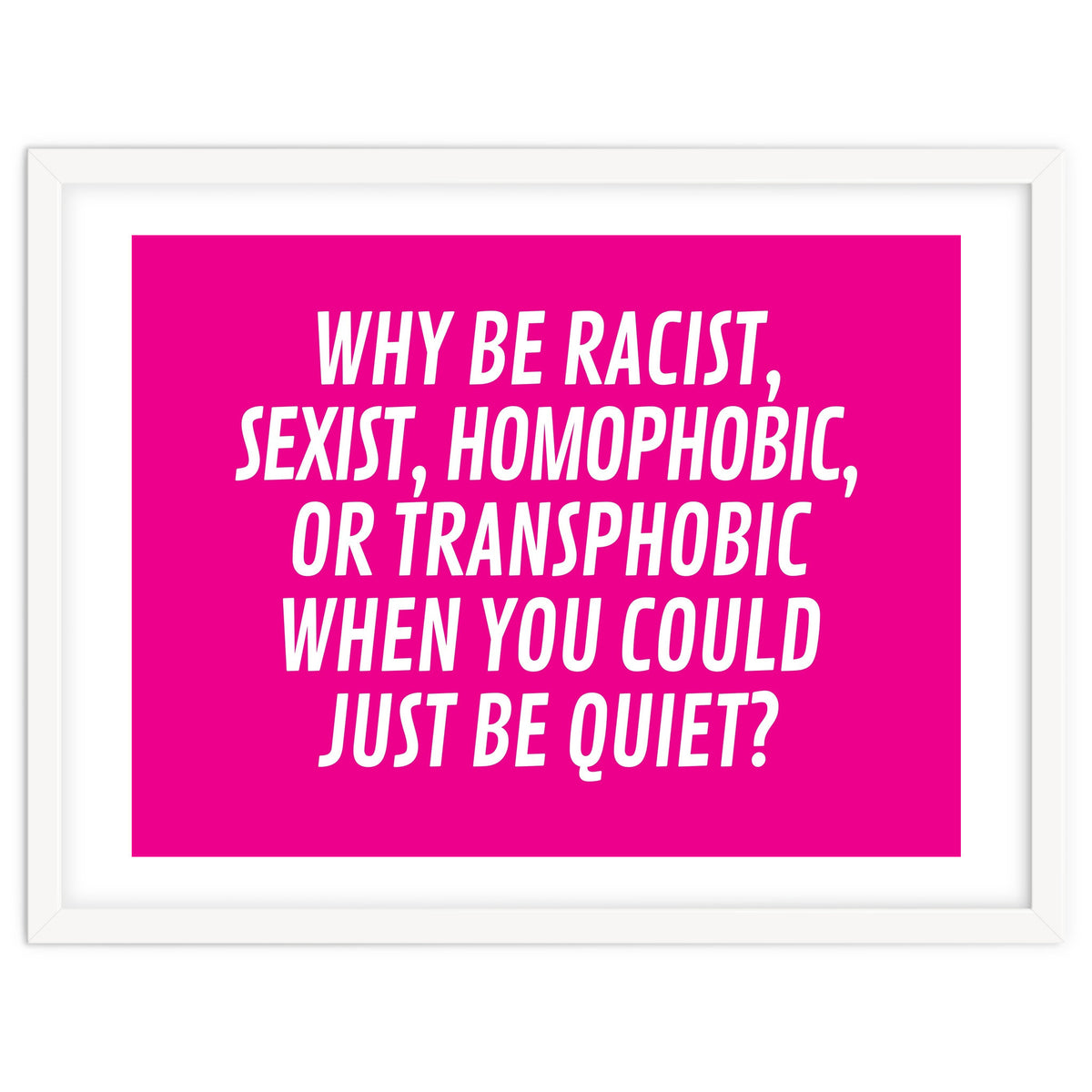 Why Be Racist, Sexist, Homophobic, Or Transphobic When You Could Just Be Quiet Pink