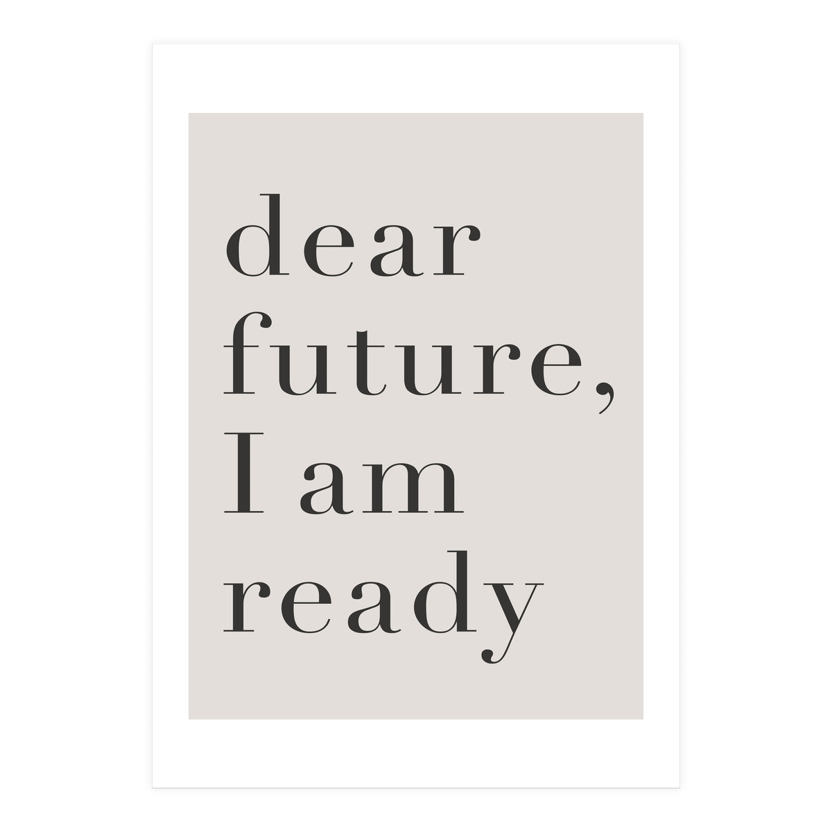 Dear Future I Am Ready Motivational (Print Only)