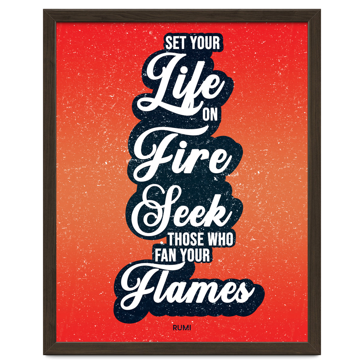 Set Your Life On Fire - Rumi Quote Typography