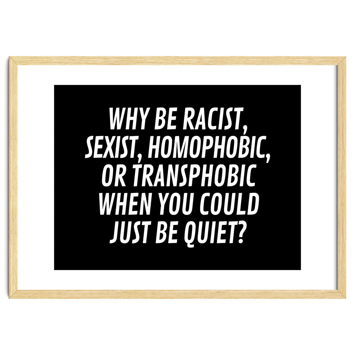 Why Be Racist, Sexist, Homophobic, Or Transphobic When You Could Just Be Quiet Black