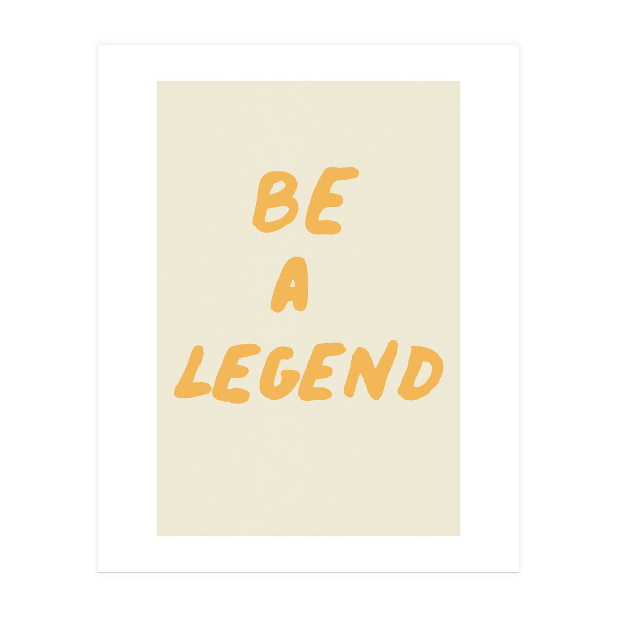 Be a Legend (Print Only)